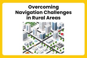 Overcoming Navigation Challenges in Rural Areas